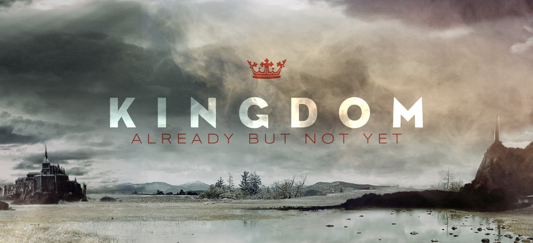 kingdom of god, already but not yet